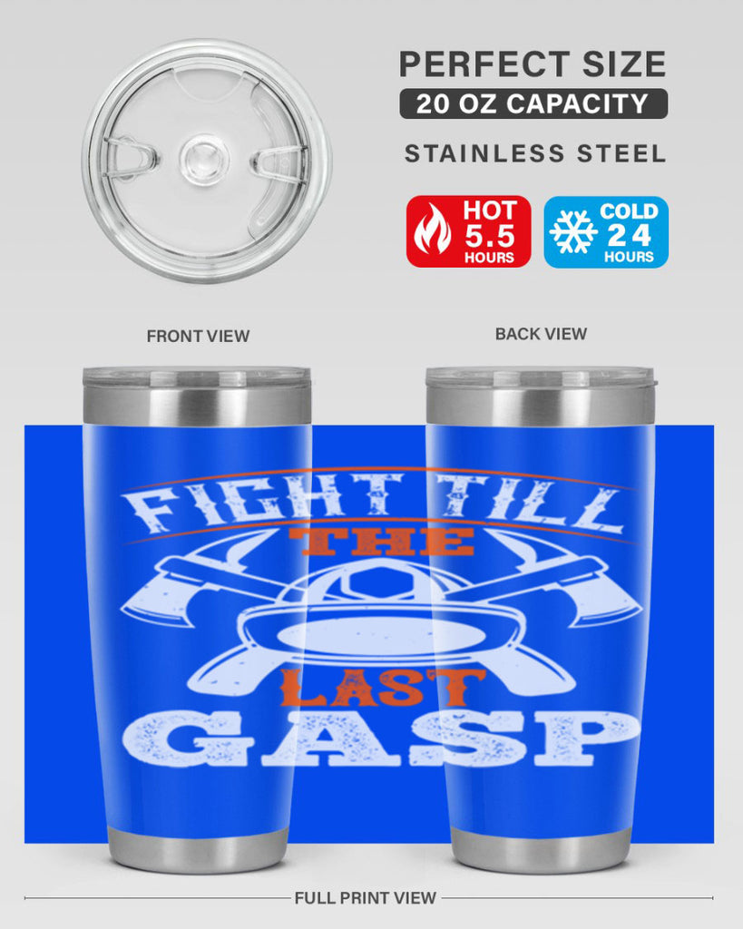 Fight till the last gasp Style 84#- fire fighter- tumbler