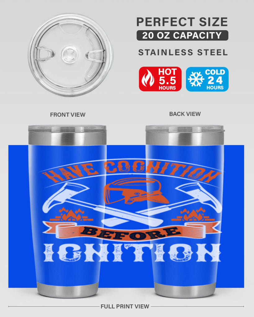Have cognition before ignition Style 67#- fire fighter- tumbler
