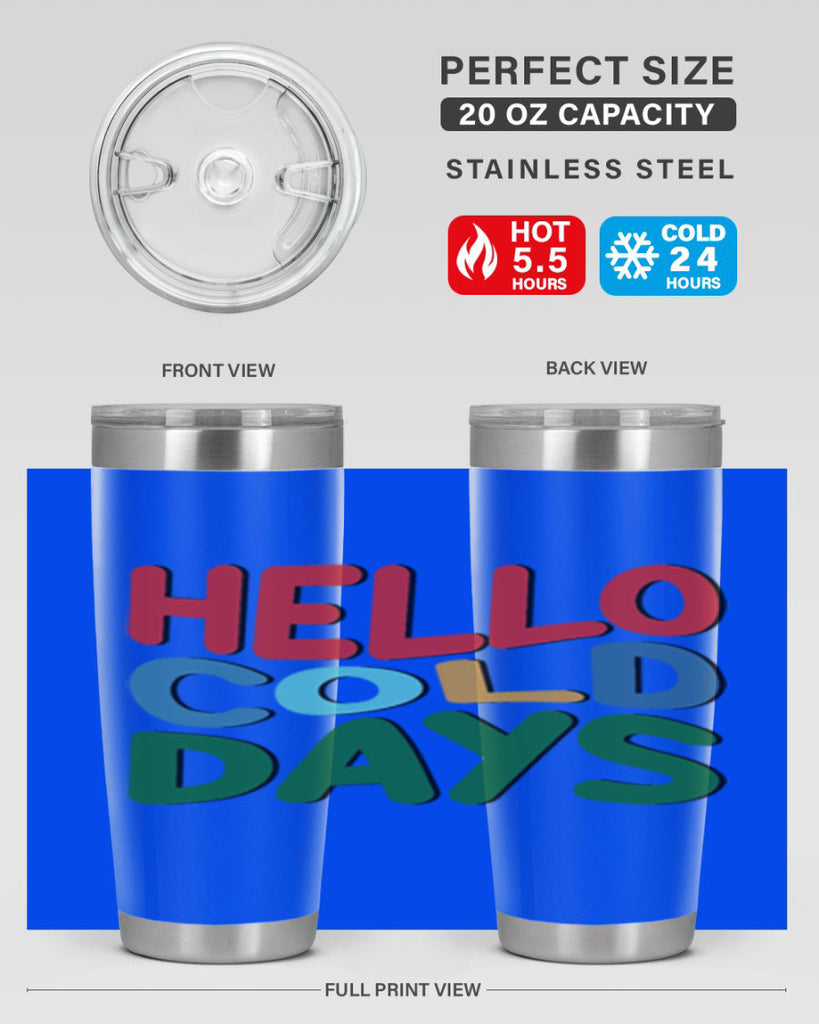 Hello Cold Days 173#- winter- Tumbler
