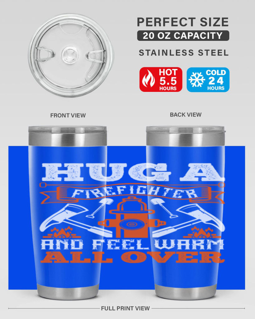 Hug a firefighter and feel warm all over Style 64#- fire fighter- tumbler