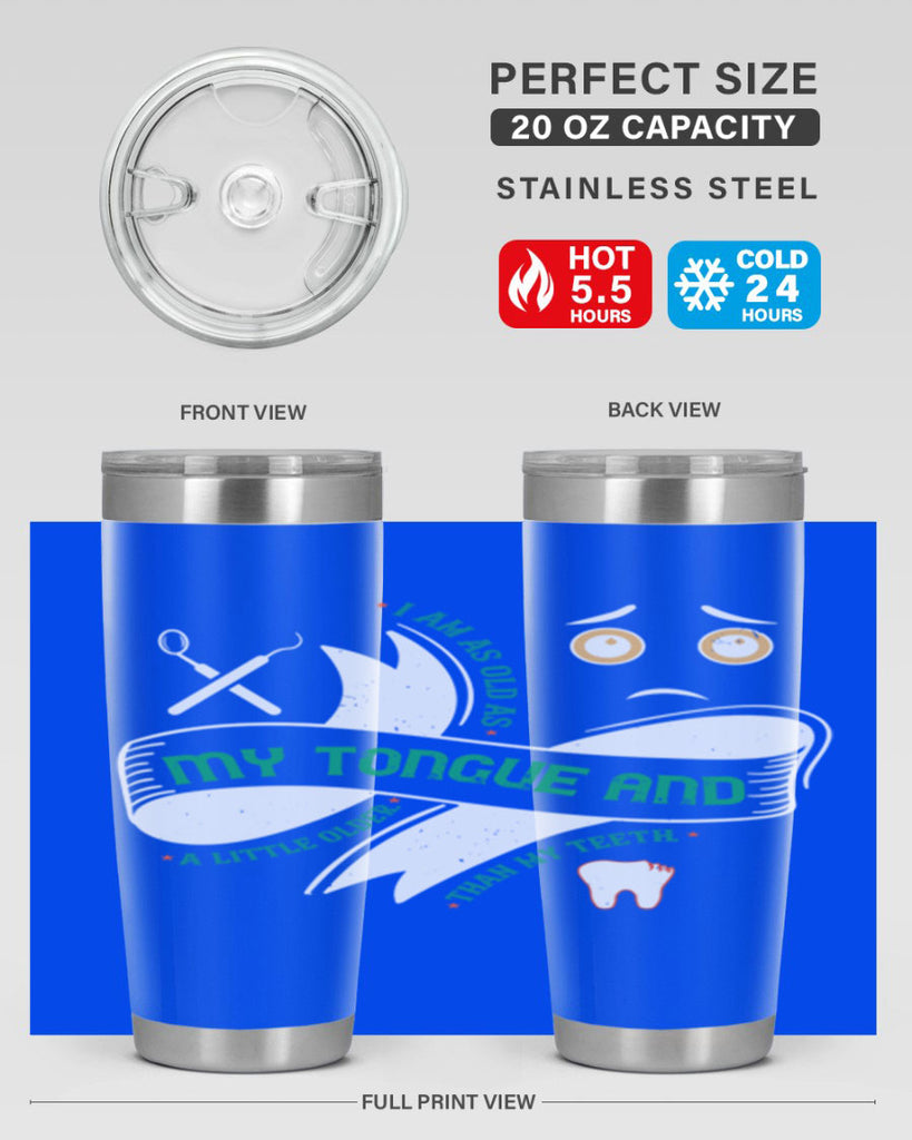 I am as old as my tongue and Style 37#- dentist- tumbler