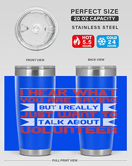 I hear what you are saying but I really just want to talk about volunteer Style 1#- volunteer- Tumbler