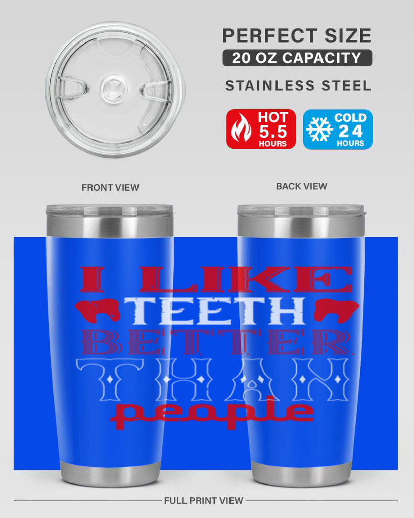 I like teeth better than people Style 36#- dentist- tumbler