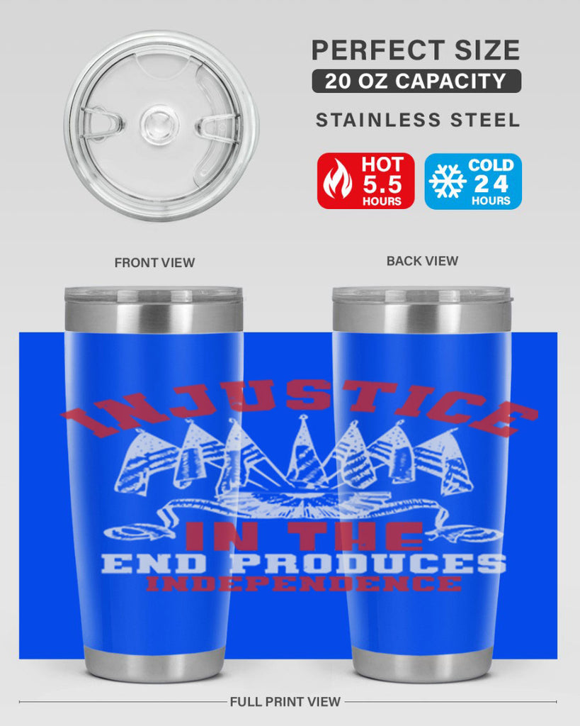 Injustice in the end produces Style 32#- Fourt Of July- Tumbler