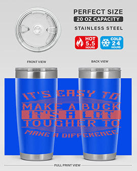 Its easy to make a buck Its a lot tougher to make a difference Style 45#- volunteer- Tumbler