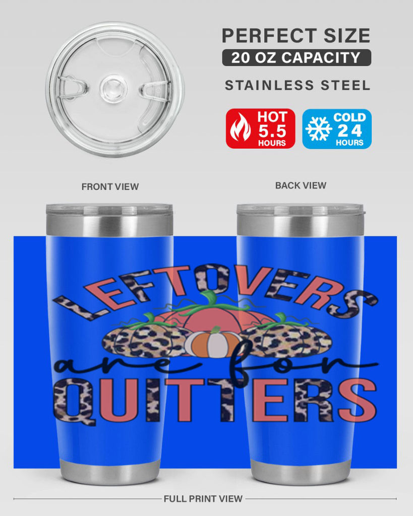 Leftovers are for quitters 395#- fall- Tumbler