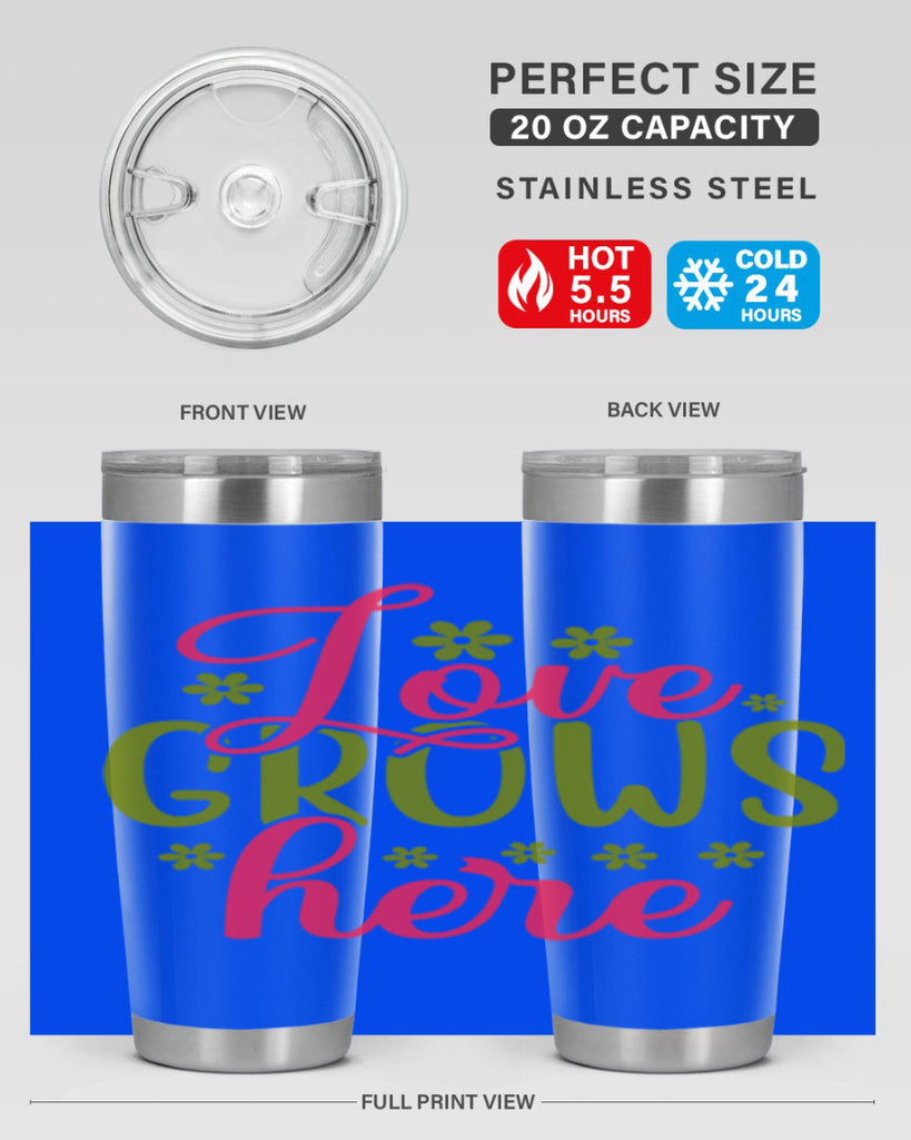 Love Grows Here 329#- spring- Tumbler