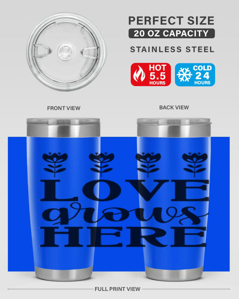 Love grows here  333#- spring- Tumbler