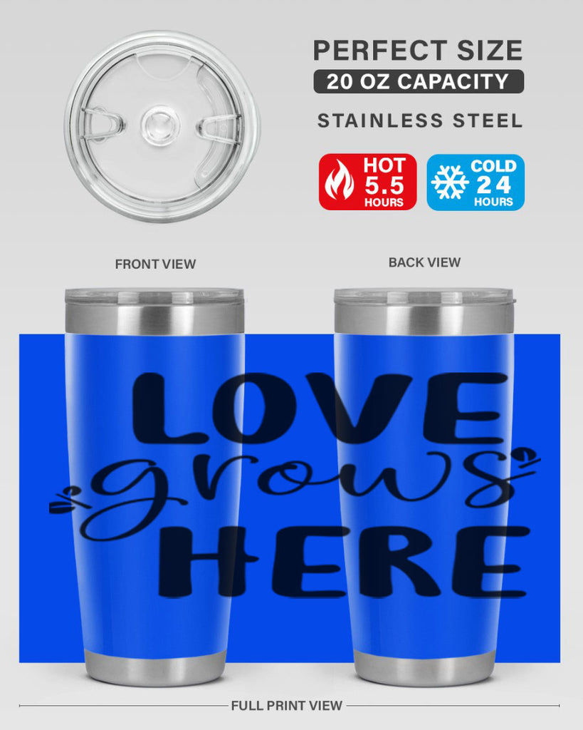 Love grows here design  332#- spring- Tumbler