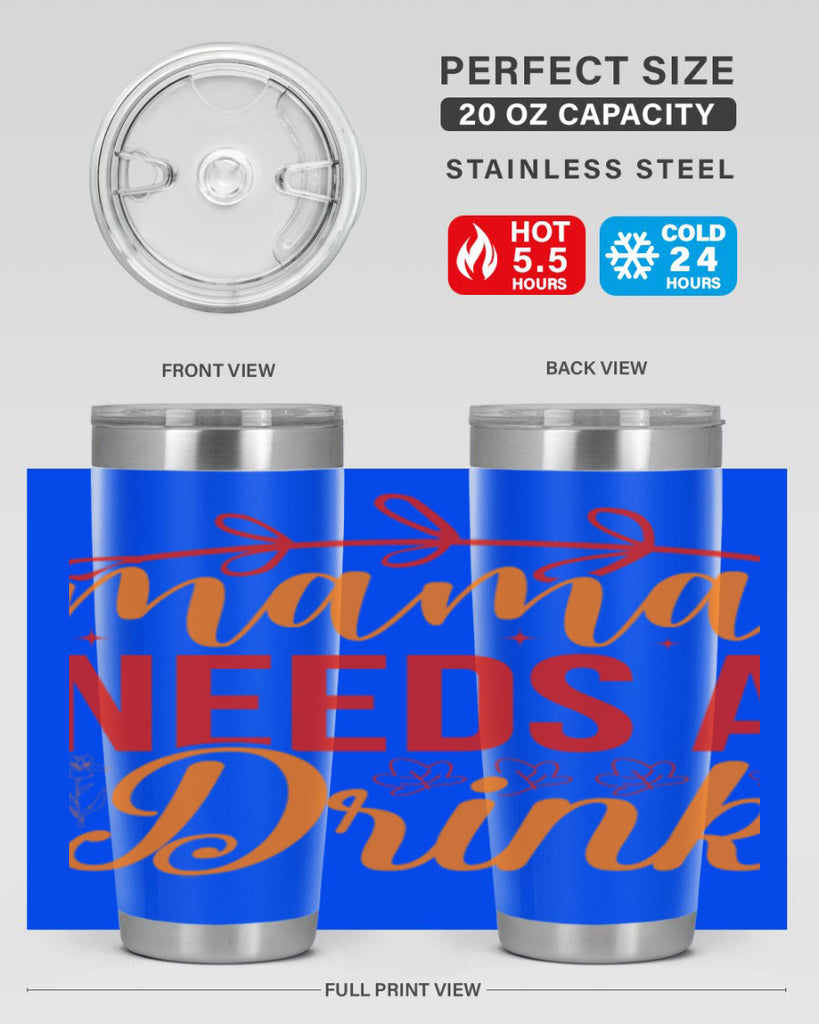 Mama needs a drink 338#- spring- Tumbler