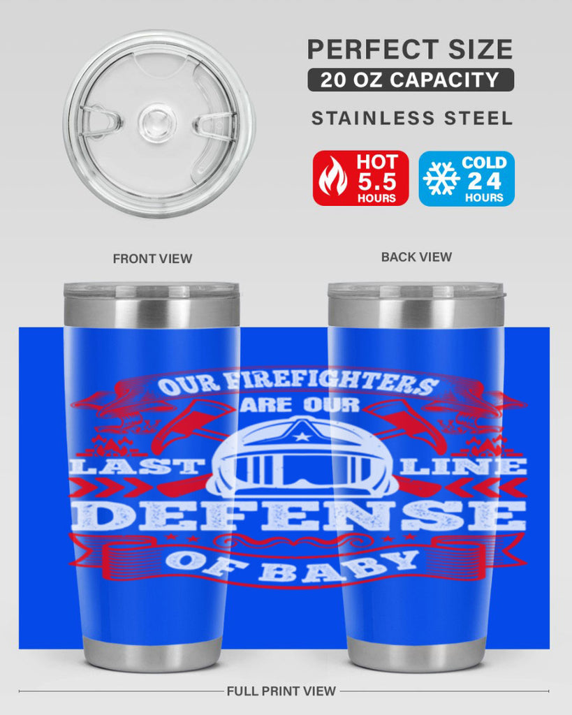 Our firefighters are our last line of defense baby Style 44#- fire fighter- tumbler