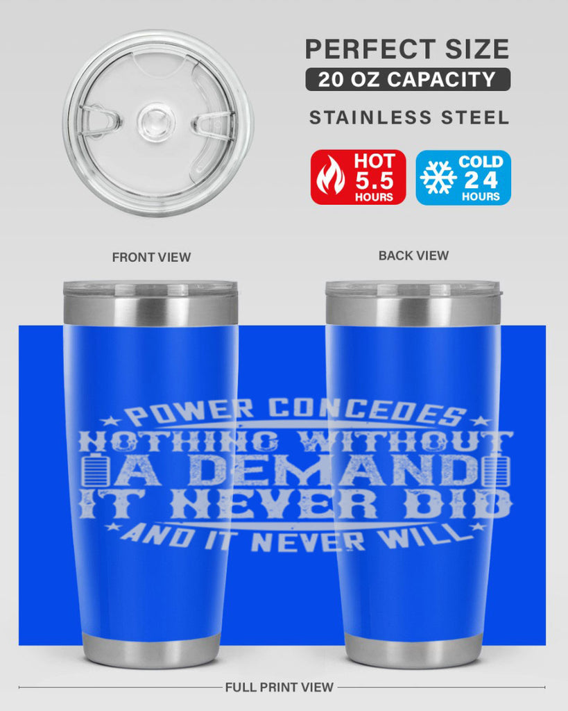 Power concedes nothing without a demand It never did and it never will Style 20#- electrician- tumbler