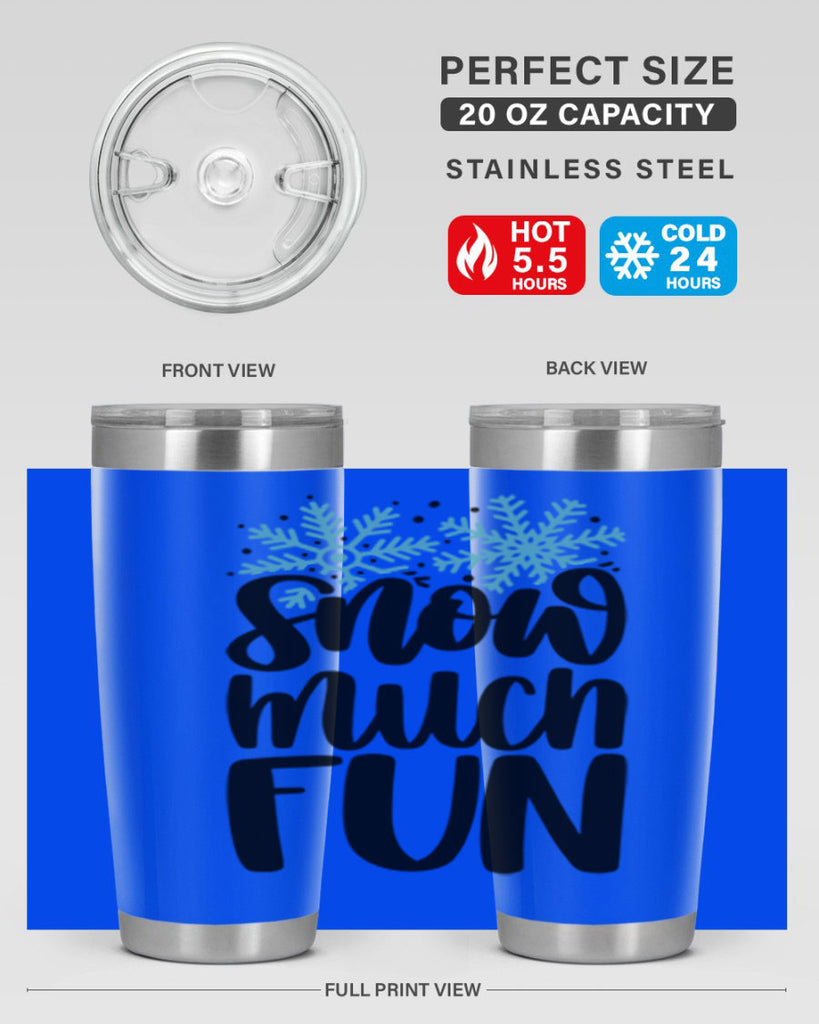 Snow Much Fun346#- winter- Tumbler