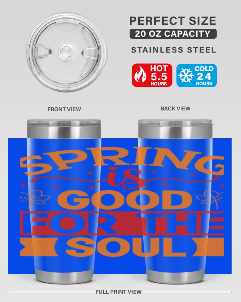 Spring is good for the soul 439#- spring- Tumbler