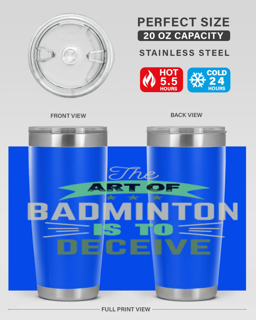 The art of BADMINTON IS TO deceive 219#- badminton- Tumbler