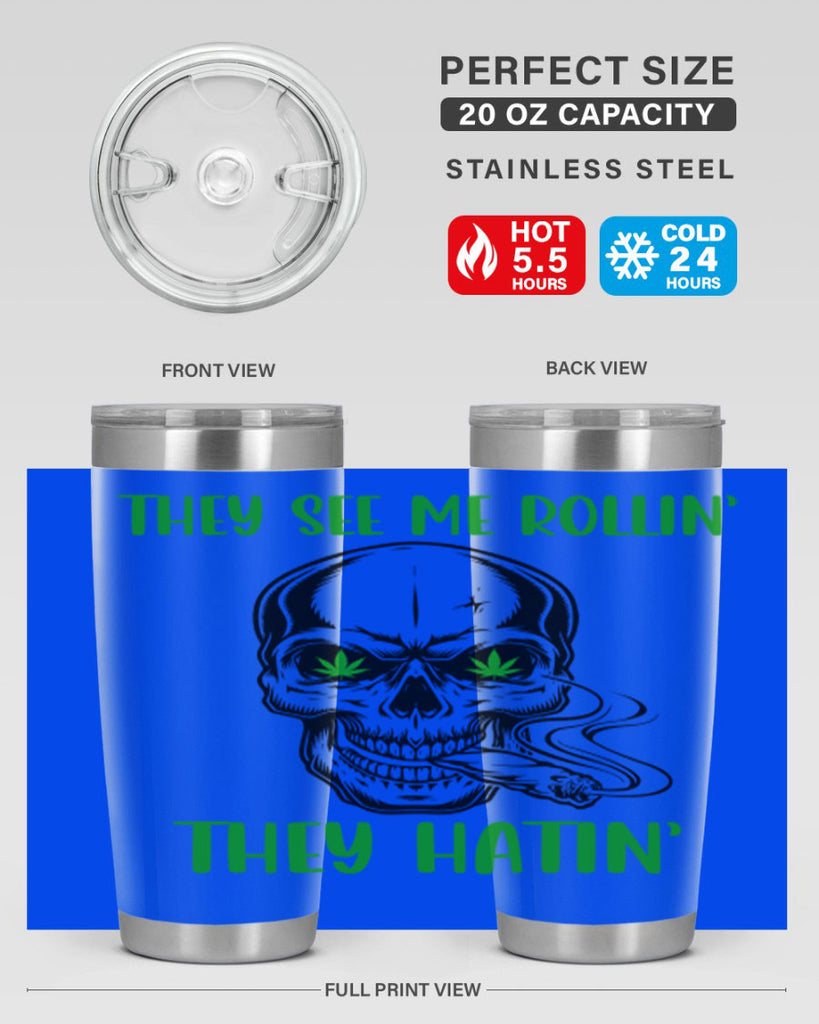 They See Me Rollin They Hatin 268#- marijuana- Tumbler