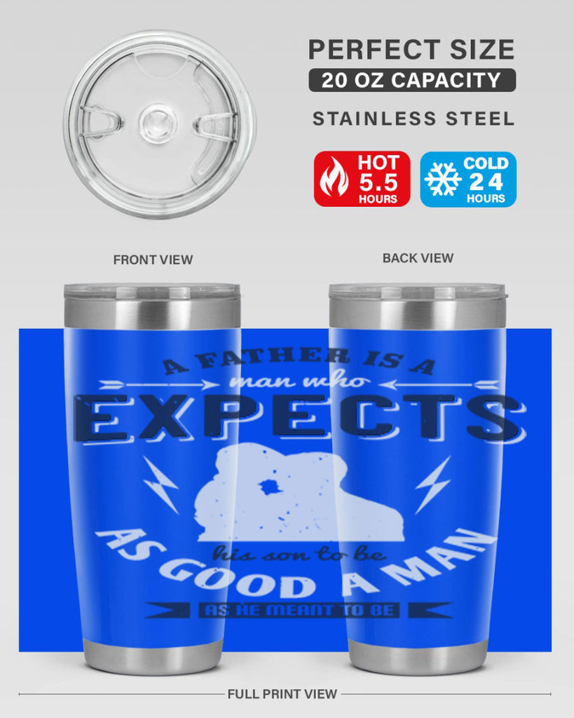 a father is a man who 135#- fathers day- Tumbler