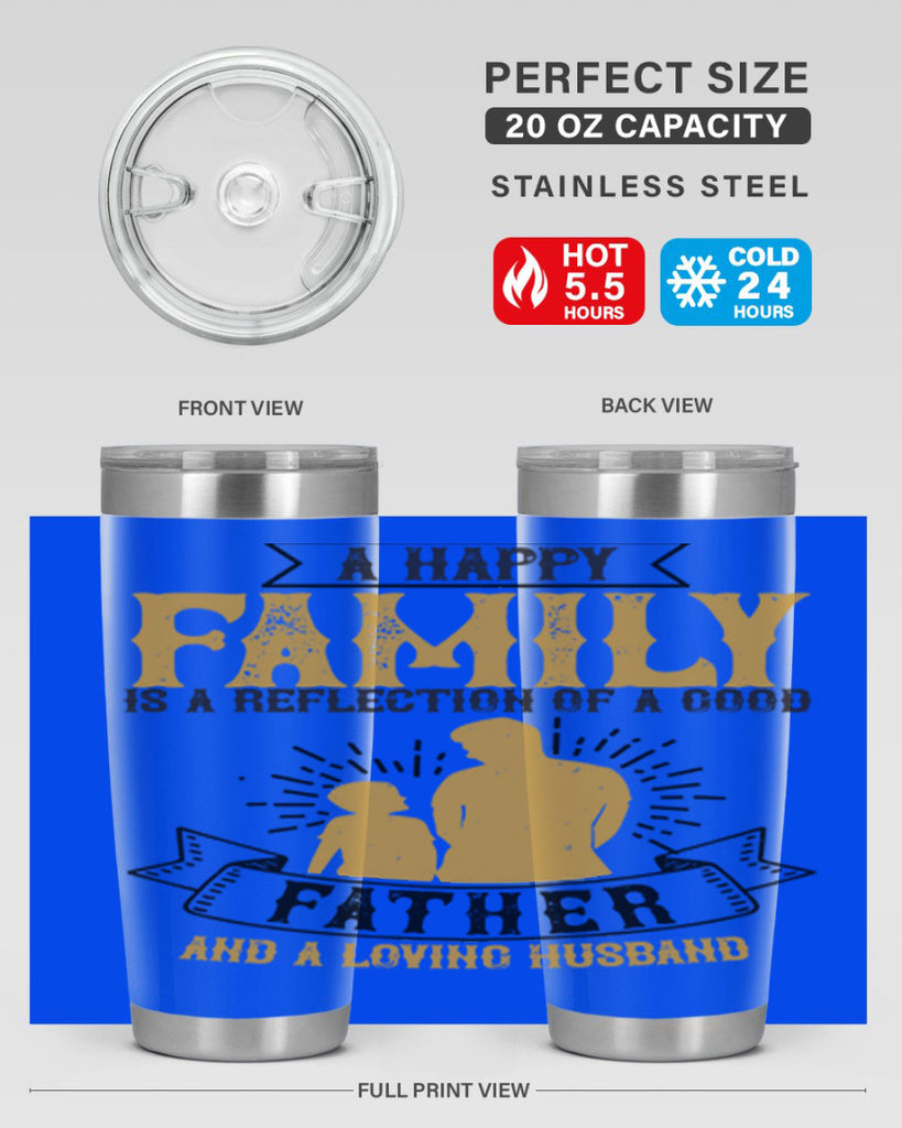 a happy family is a reflection of a good father and a loving husband 200#- fathers day- Tumbler