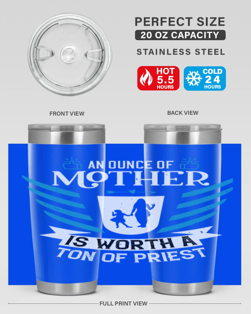 an ounce of mother is 92#- mothers day- Tumbler