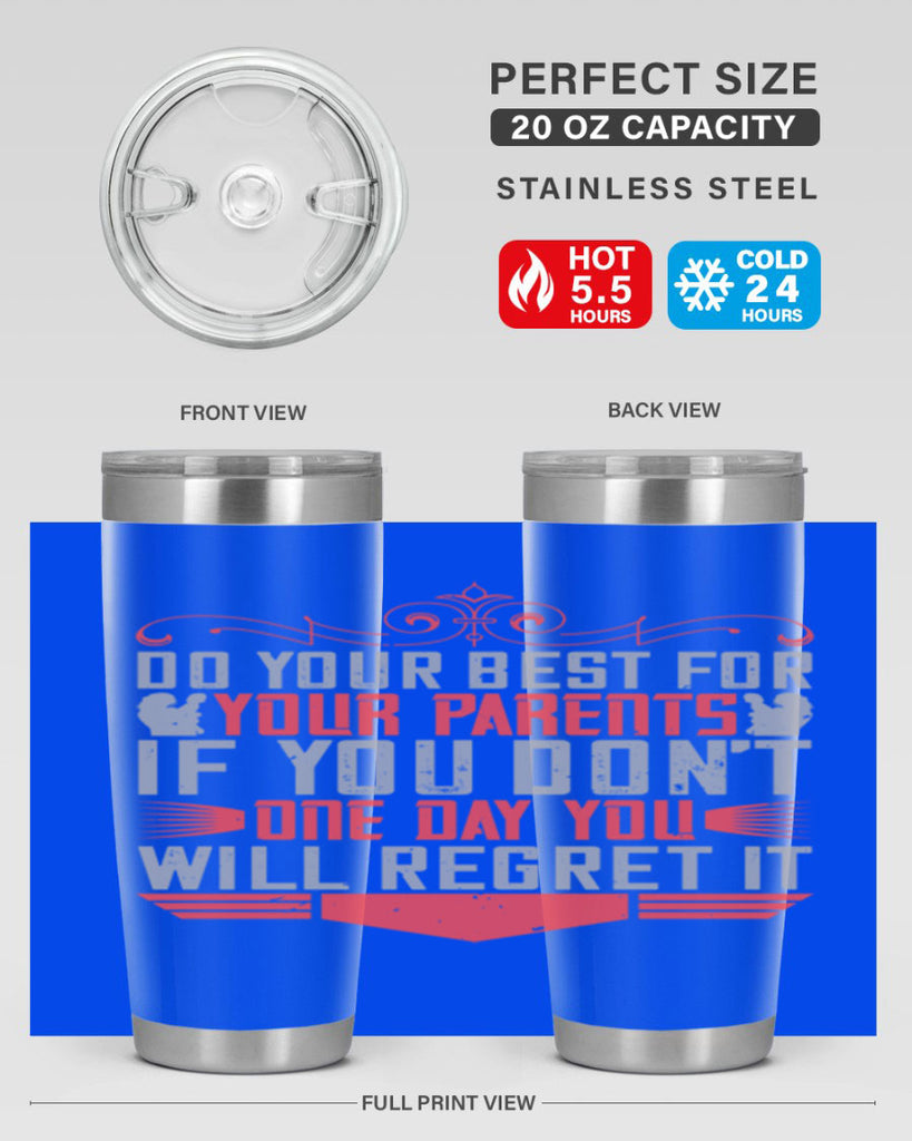 do your best for your parents if you don’t one day you will regret it 1#- Parents Day- Tumbler