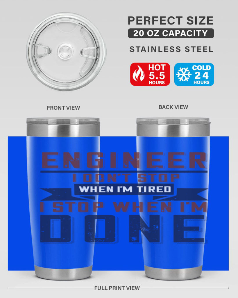 engineer i dont stop when im tired i stop when im done Style 65#- engineer- tumbler