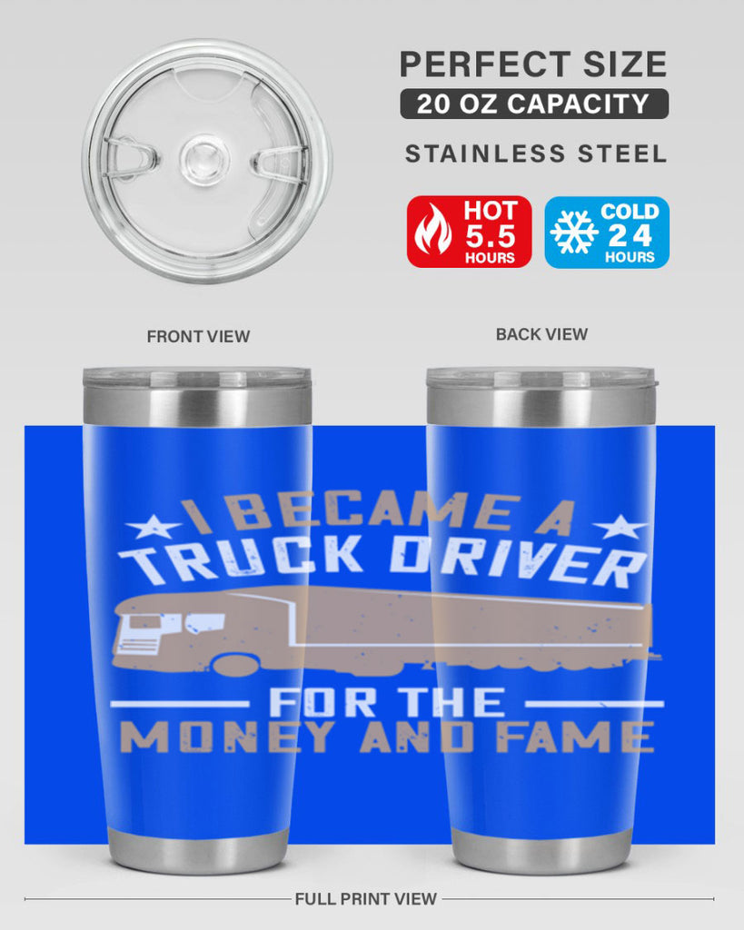 i became a truck driver for the money and fame Style 45#- truck driver- tumbler