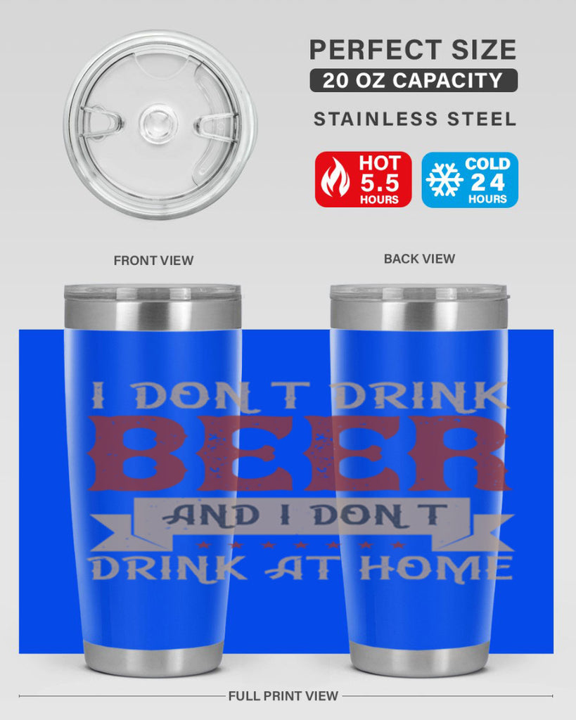 i dont drink beer and i dont drink at home 83#- beer- Tumbler