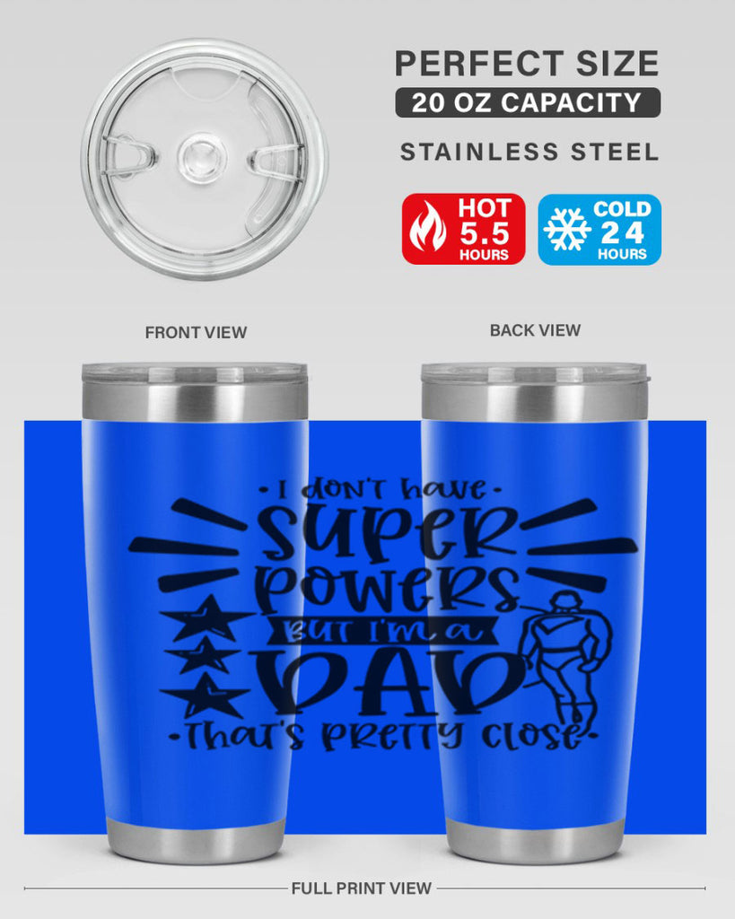 i dont have super powers but im a dad 45#- fathers day- Tumbler