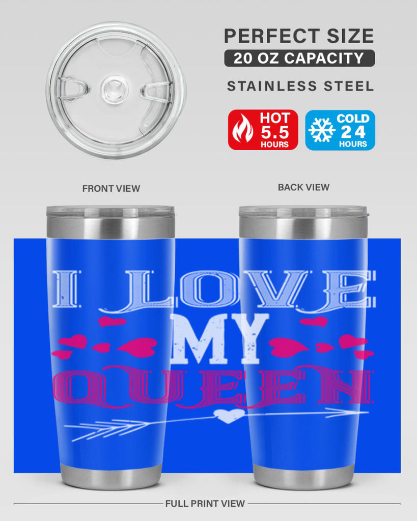 i love my queen 53#- valentines day- Tumbler