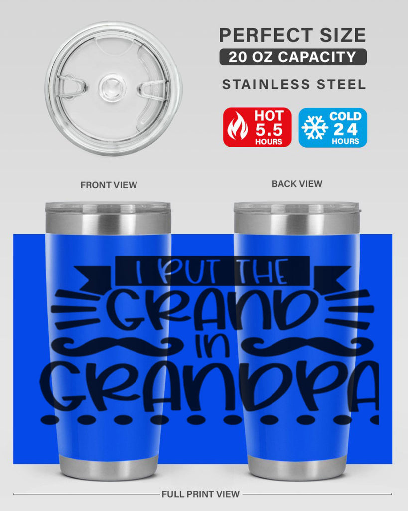 i put the grand in grandpa 36#- fathers day- Tumbler