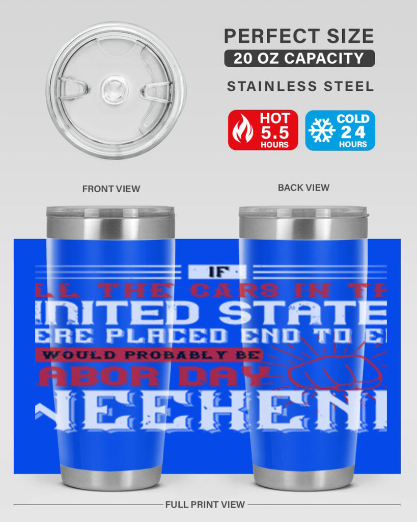 if all the cars in the united states were placed end to end 35#- labor day- Tumbler