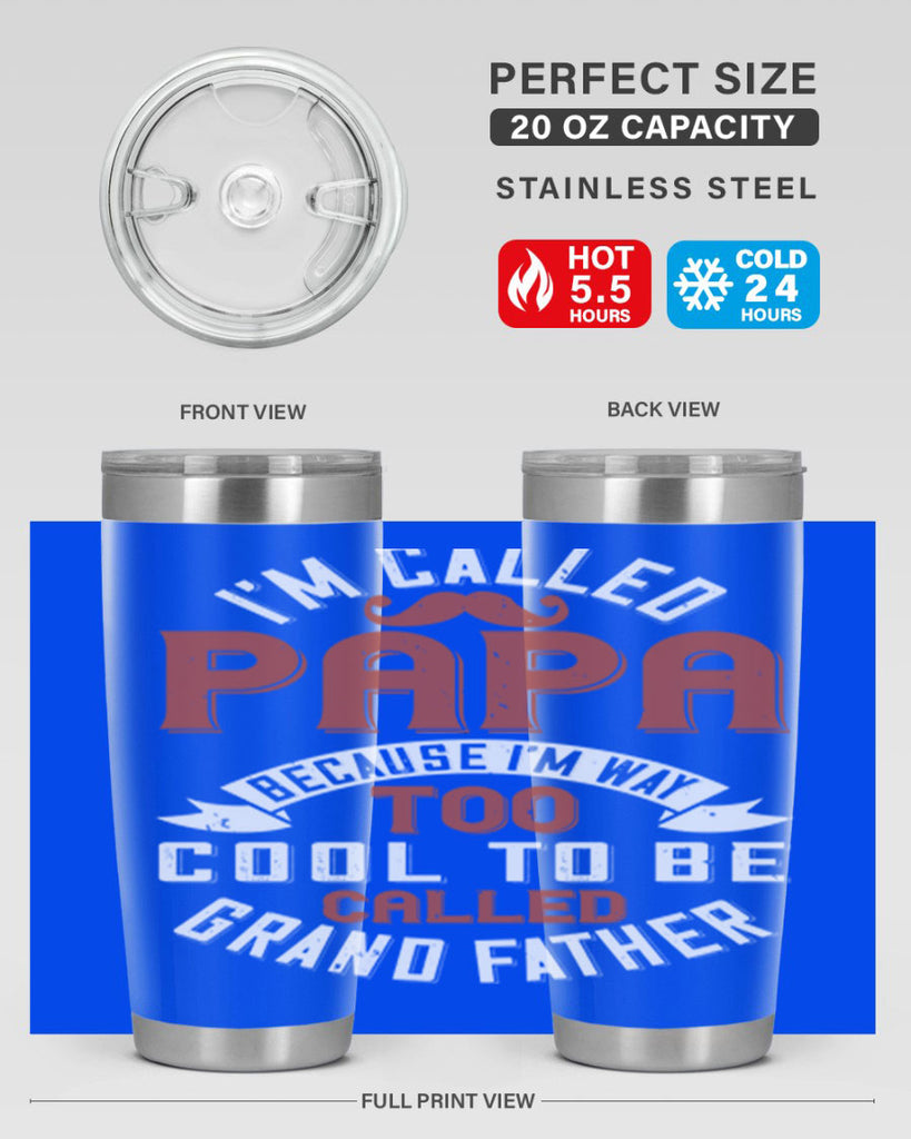 im called papa because im way too cool to be called grand father 229#- fathers day- Tumbler