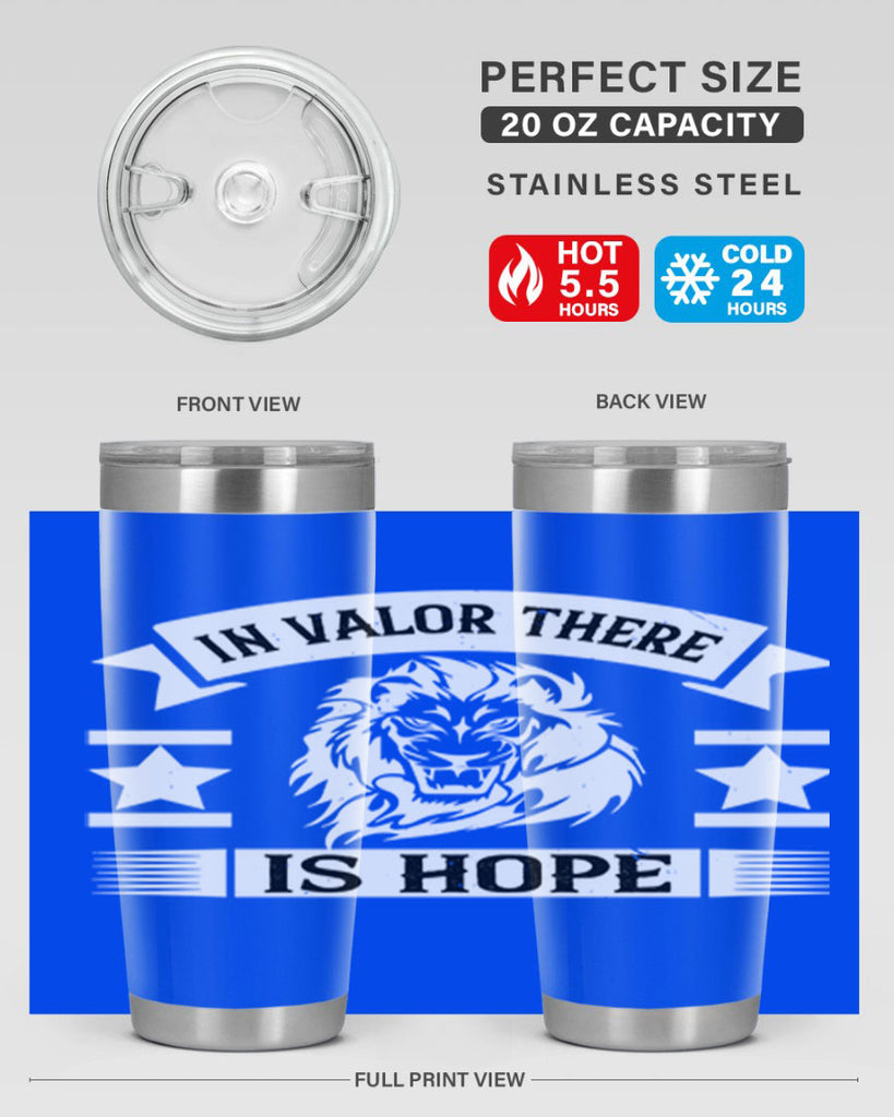 in valor there is hope 56#- Veterns Day- Tumbler