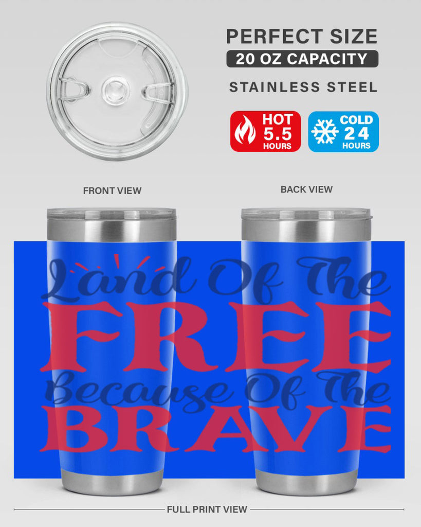 land of the free because of the brave Style 56#- Fourt Of July- Tumbler