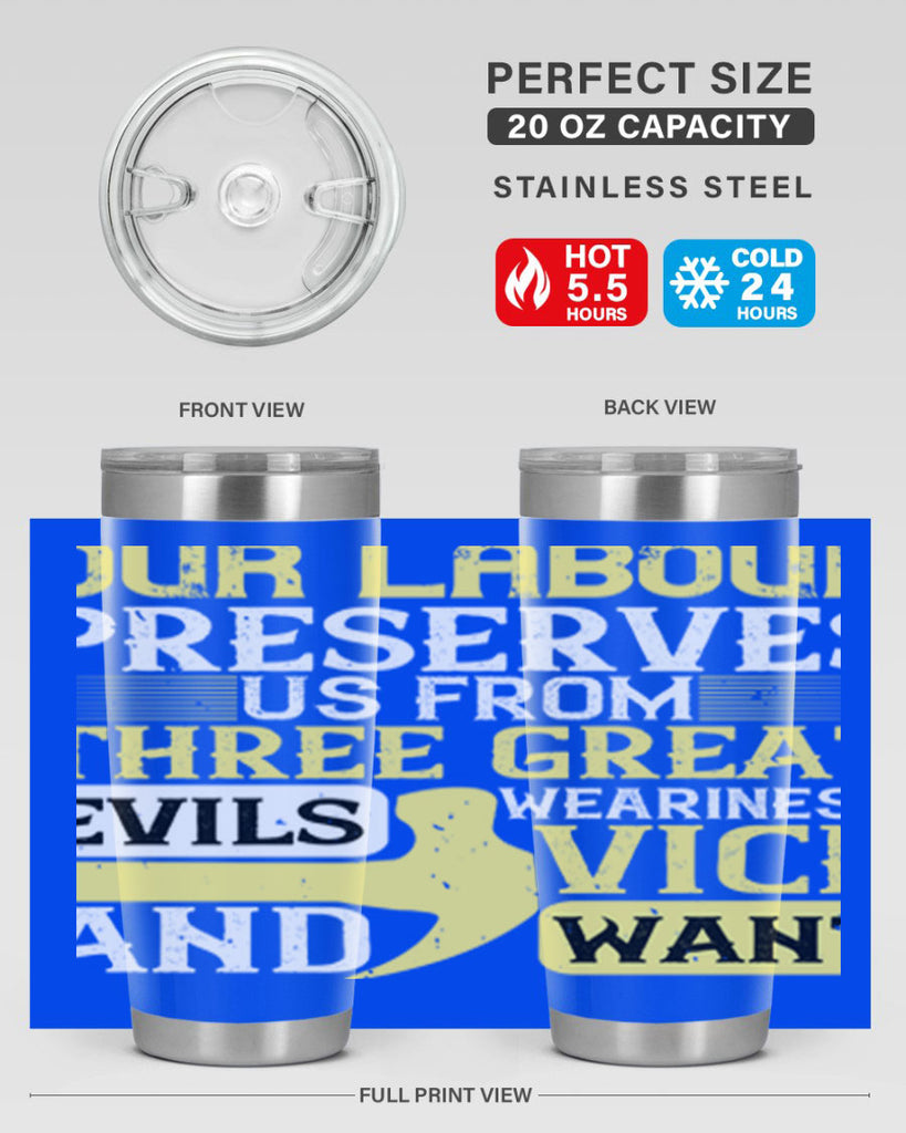 our labour preserves us from three great evils — weariness vice and want 20#- labor day- Tumbler