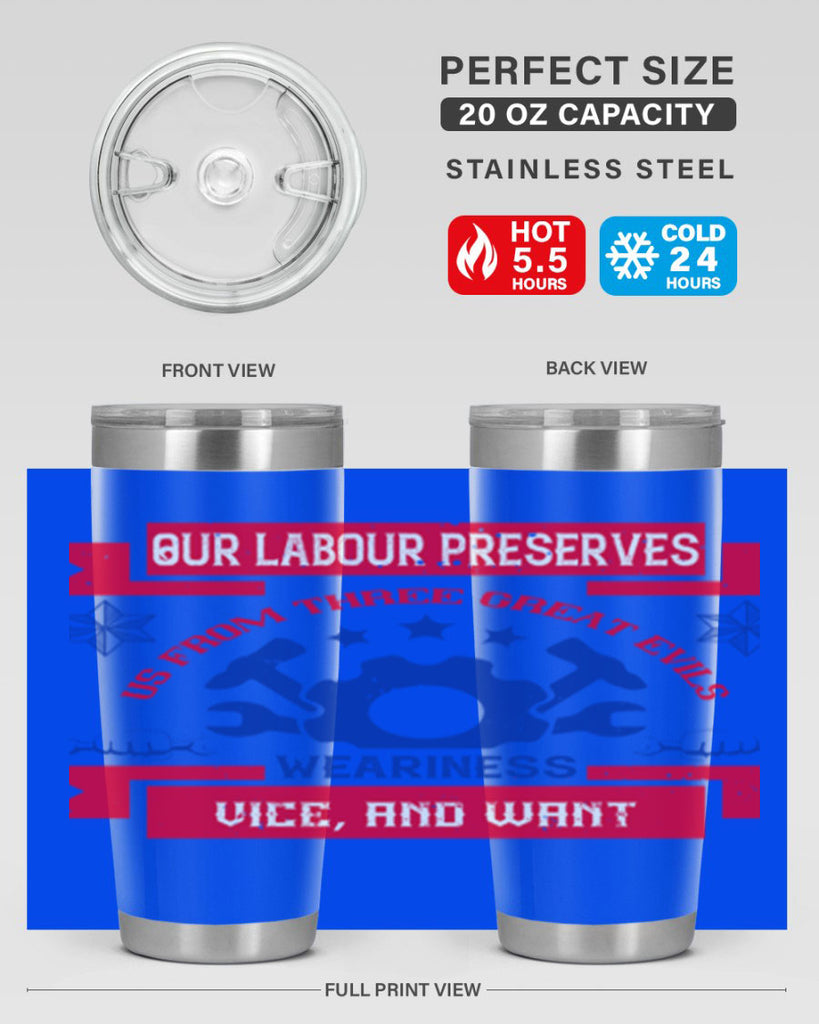 our labour preserves us from three great evils — weariness vice and want 2#- labor day- Tumbler