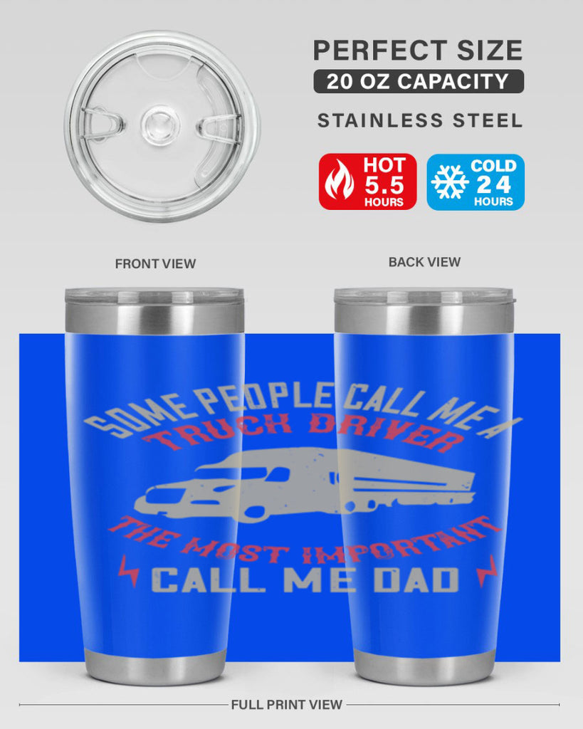some people call me a truck driver the most important call me dad Style 23#- truck driver- tumbler