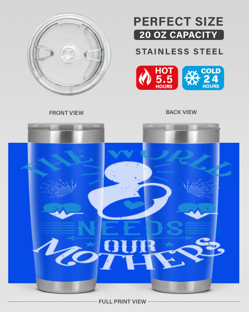 the world needs our mothers 29#- mothers day- Tumbler