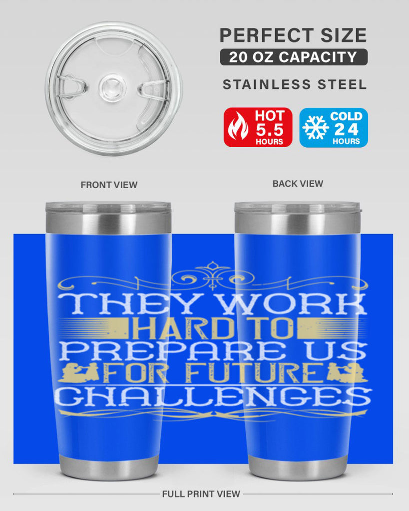 they work hard to prepare us for future challenges 14#- Parents Day- Tumbler