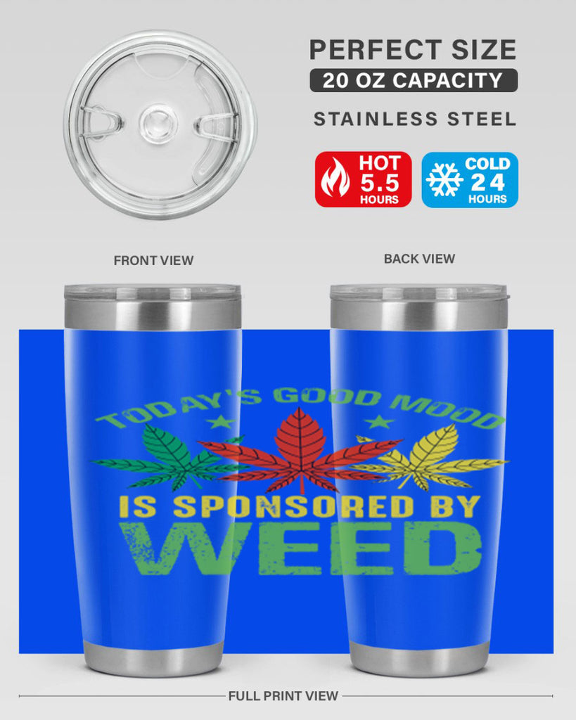 todays good mood is sponsored by weed 269#- marijuana- Tumbler