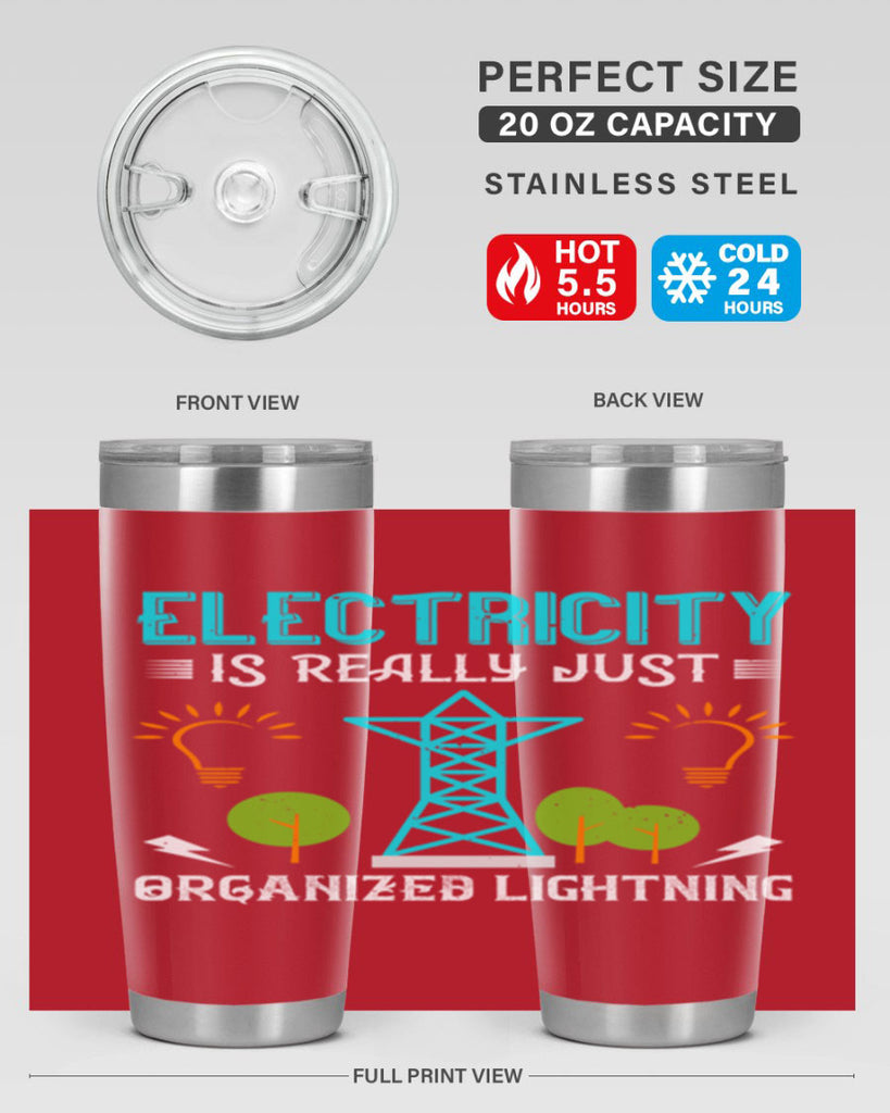 Electricity is really just organized lightning Style 46#- electrician- tumbler