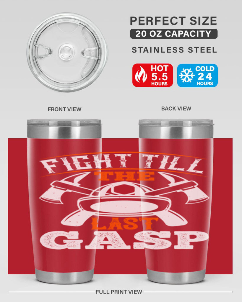 Fight till the last gasp Style 84#- fire fighter- tumbler
