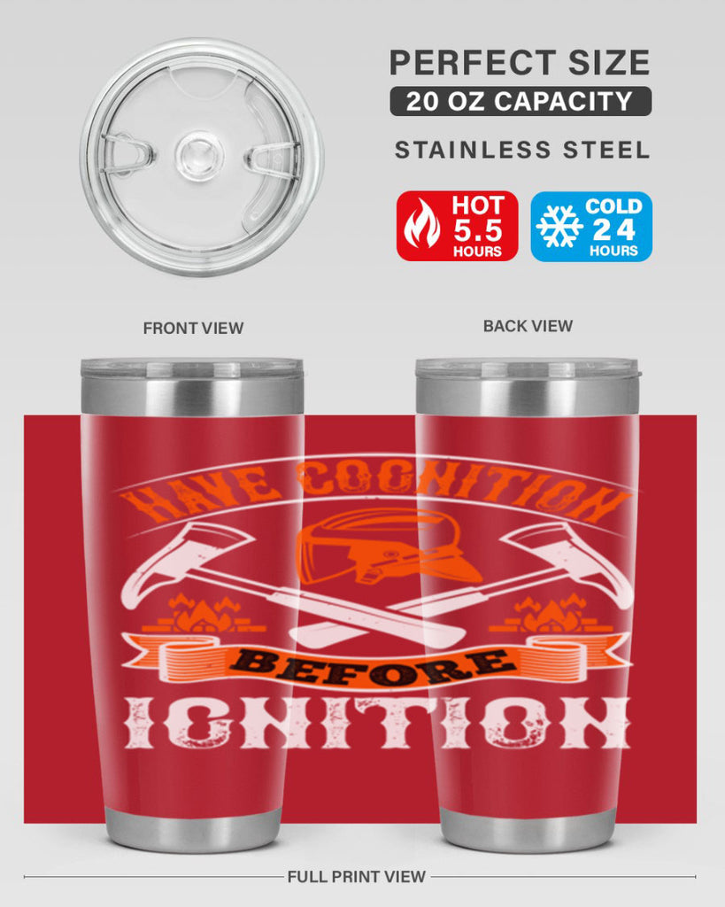 Have cognition before ignition Style 67#- fire fighter- tumbler