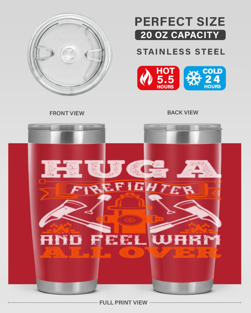 Hug a firefighter and feel warm all over Style 64#- fire fighter- tumbler