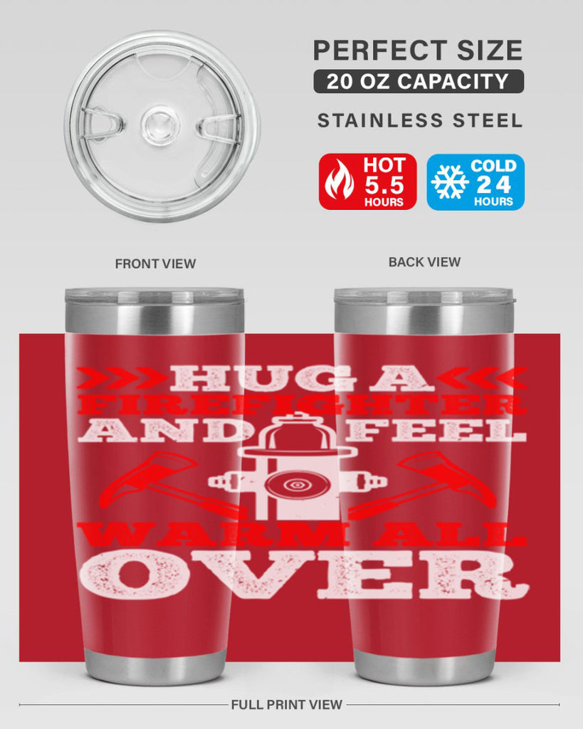 Hug a firefighter and feel warm all over Style 65#- fire fighter- tumbler