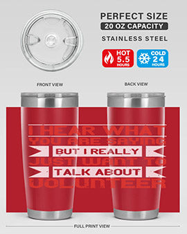 I hear what you are saying but I really just want to talk about volunteer Style 1#- volunteer- Tumbler