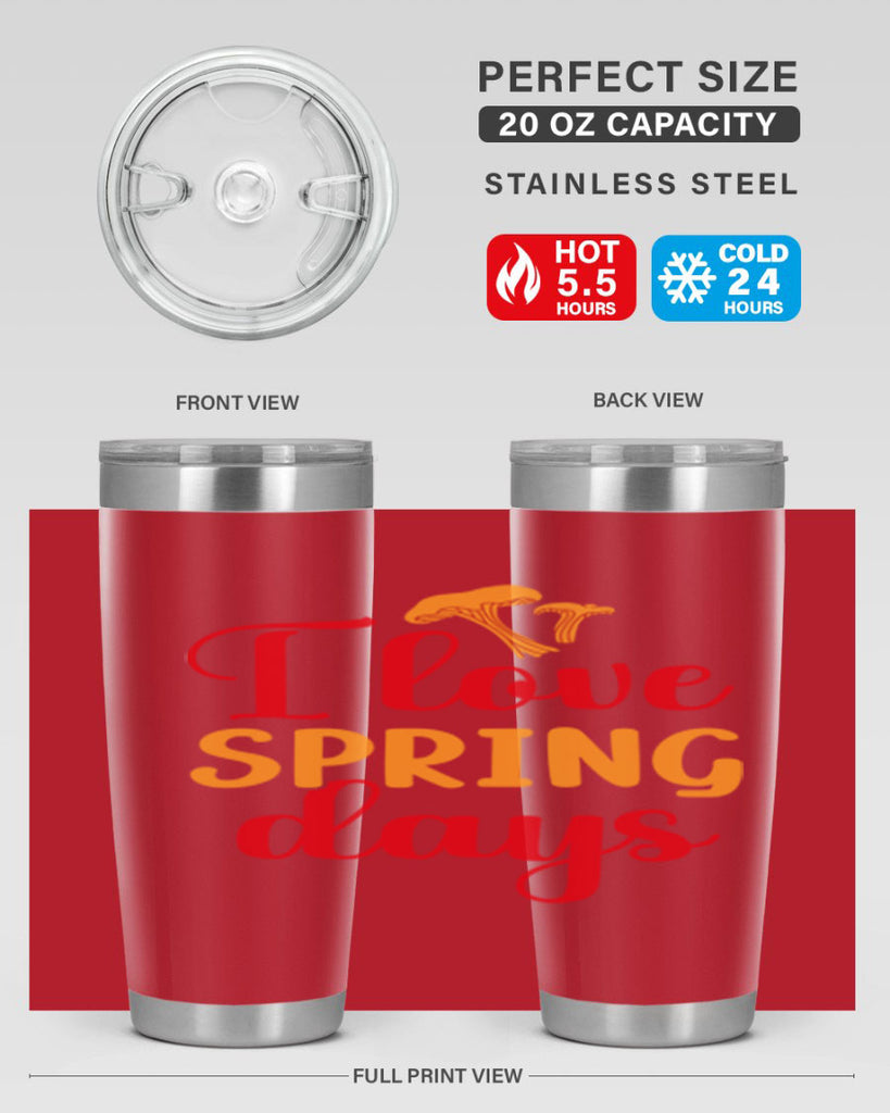 I love spring days 270#- spring- Tumbler