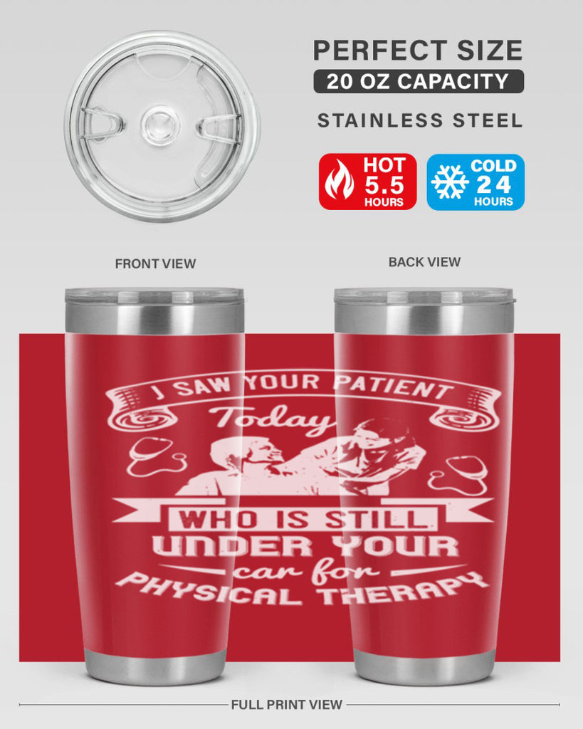 I saw your patient today who is still under our car for physical therapy Style 43#- medical- tumbler