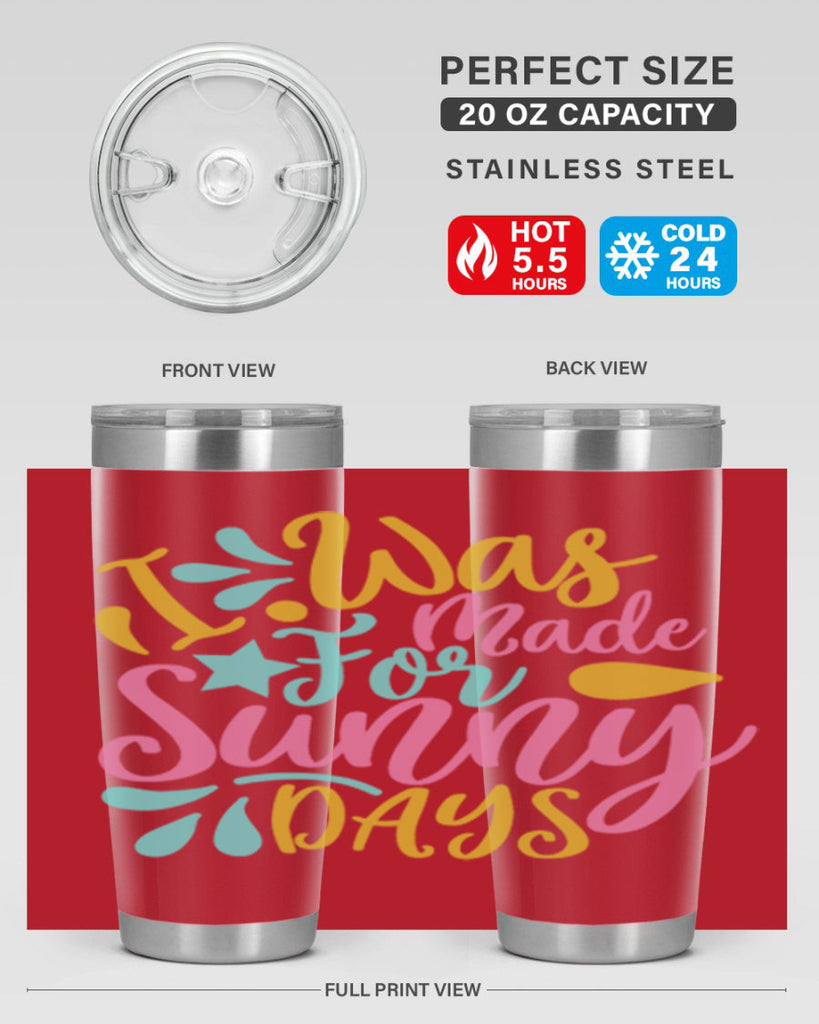 I was made for sunny days Style 63#- summer- Tumbler