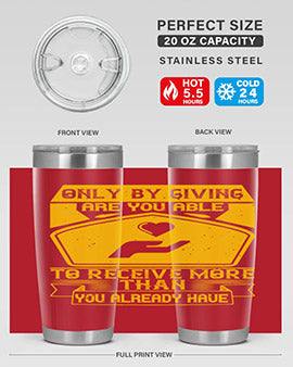 Only by giving are you able to receive more than you already have Style 38#- volunteer- Tumbler